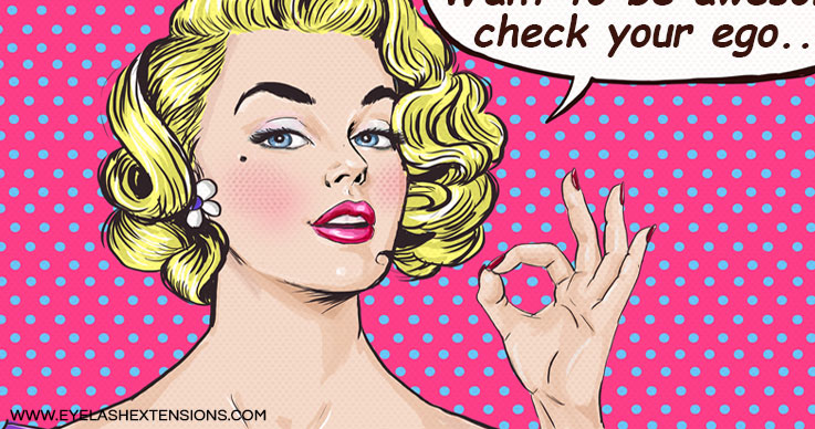Want to be an awesome lash artist? Check your ego...