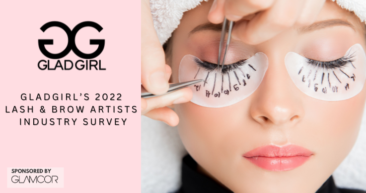 THE RESULTS ARE IN! GLADGIRL’S 2022 LASH & BROW ARTISTS INDUSTRY SURVEY IS HERE TO OFFER SOME INSIGHT