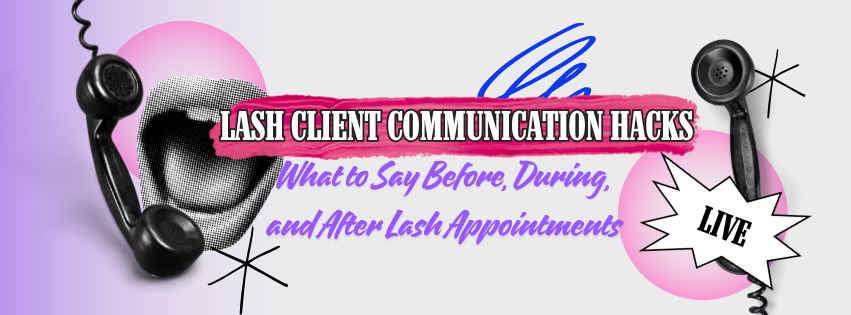 What to Say Before, During, and After Lash Appointments