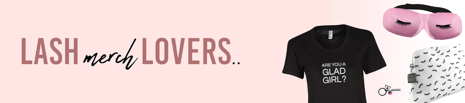 Lash Marketing, Merch and Apparel